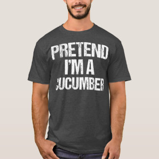 Pretend I'm a Cucumber Costume Funny Lazy Hallowee T-Shirt