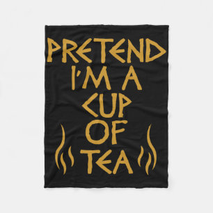Pretend I'm A Cup Of Tea Funny Lazy Halloween Cost Fleece Blanket