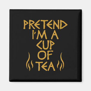 Pretend I'm A Cup Of Tea Funny Lazy Halloween Cost Magnet