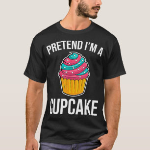 Pretend I'm A Cupcake Funny Halloween Food Costume T-Shirt