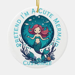 Pretend I'm A Cute Mermaid Thunder_Cove Ceramic Ornament