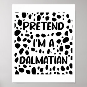 Pretend I'm A Dalmatian Costume For Women Funny Ha Poster
