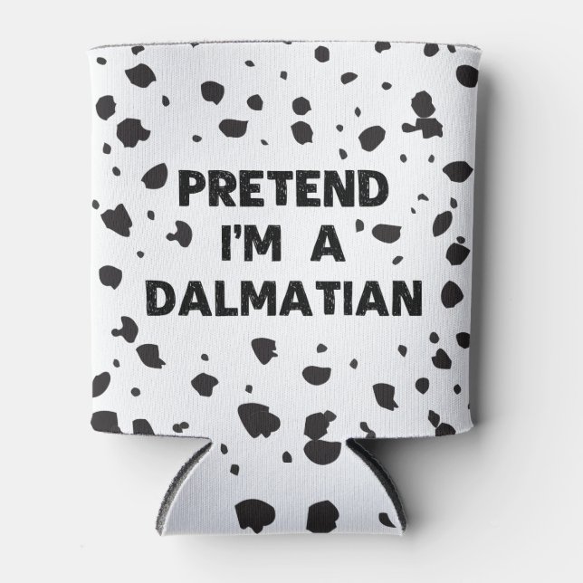 Pretend I'm A Dalmatian Costume Funny Halloween Pa Can Cooler (Front)