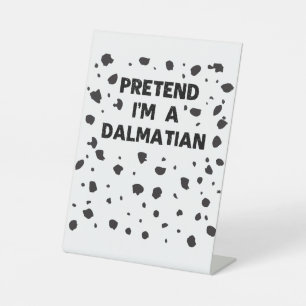 Pretend I'm A Dalmatian Costume Funny Halloween Pa Pedestal Sign