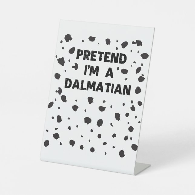 Pretend I'm A Dalmatian Costume Funny Halloween Pa Pedestal Sign (Front)