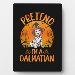 Pretend i'm a Dalmatian Dog Halloween (1) Plaque