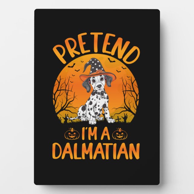 Pretend i'm a Dalmatian Dog Halloween (1) Plaque (Front)