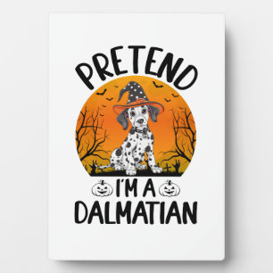 Pretend i'm a Dalmatian Dog Halloween (3) Plaque