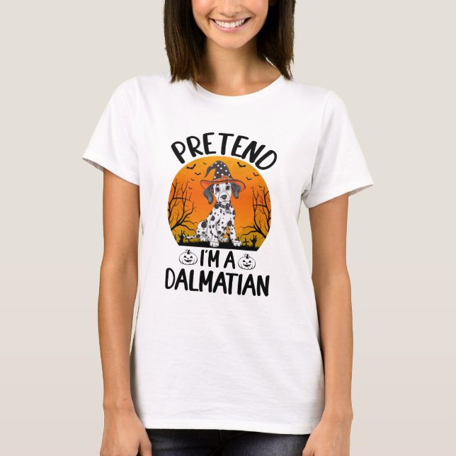 Pretend i'm a Dalmatian Dog Halloween (3) T-Shirt (Front)