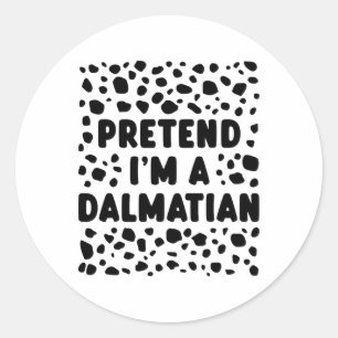 Pretend I'm A Dalmatian Funny Last Minute Hallowee Classic Round Sticker