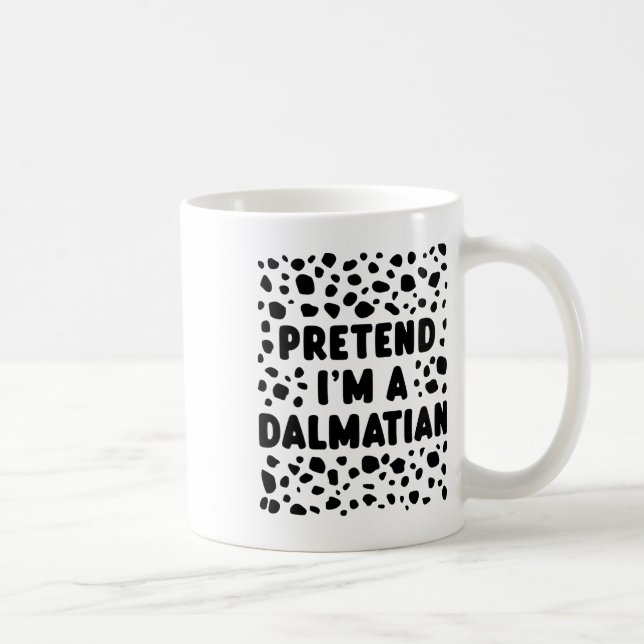 Pretend I'm A Dalmatian Funny Last Minute Hallowee Coffee Mug (Right)