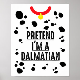 Pretend I'm A Dalmatian Halloween Costume Adult Ki Poster