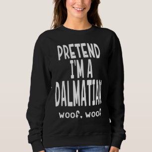 Pretend I'm A Dalmatian Lazy Halloween Costume Sweatshirt