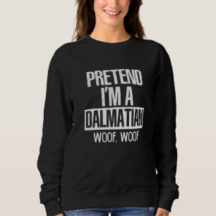 Pretend I'm A Dalmatian Lazy Halloween Men Women K Sweatshirt