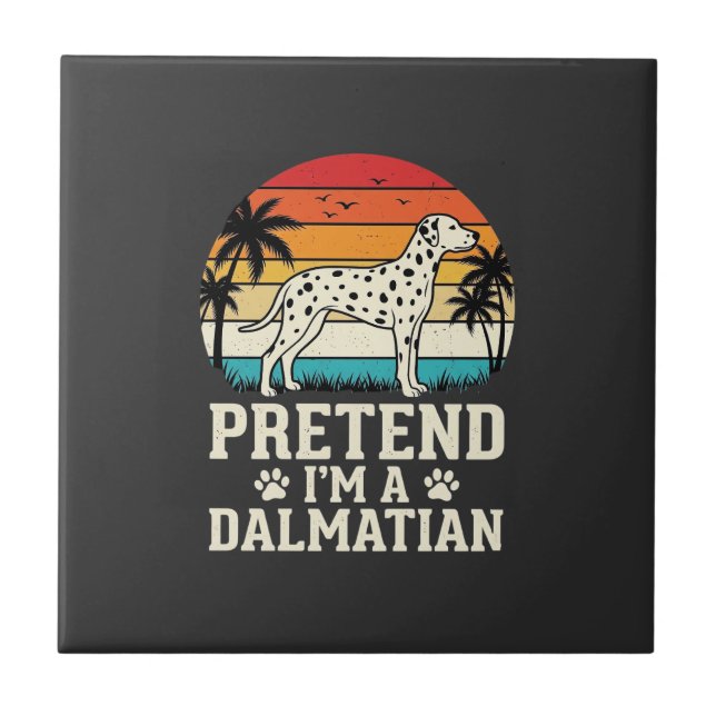 Pretend I'm A Dalmatian Retro Dog Ceramic Tile (Front)