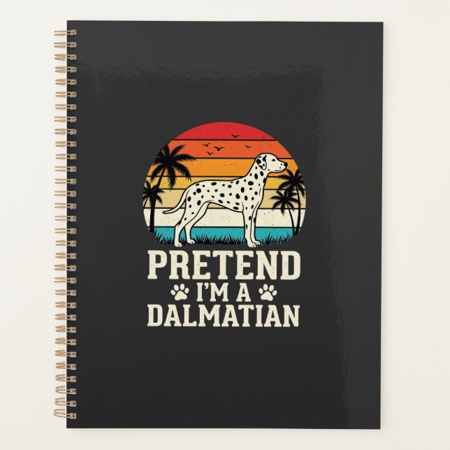 Pretend I'm A Dalmatian Retro Dog Planner (Front)