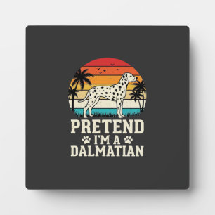 Pretend I'm A Dalmatian Retro Dog Plaque