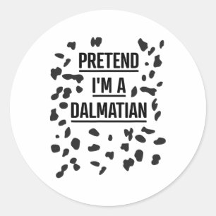 Pretend I'm A Dalmatian Shirt Funny Lazy Halloween Classic Round Sticker