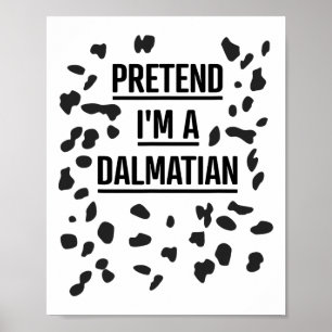 Pretend I'm A Dalmatian Shirt Funny Lazy Halloween Poster