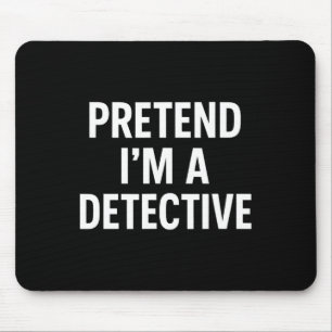 Pretend I'm A Detective - Funny Halloween Costume Mouse Pad