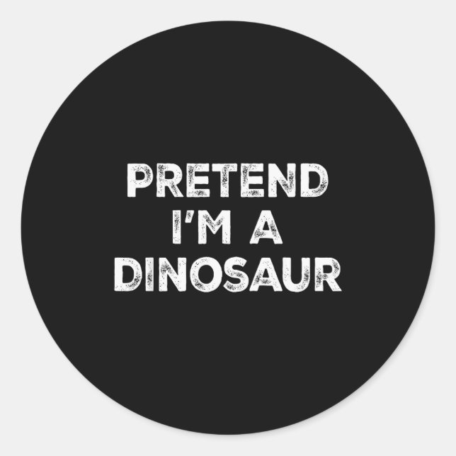 Pretend I'm A Dinosaur Lazy Halloween Costume  Classic Round Sticker (Front)