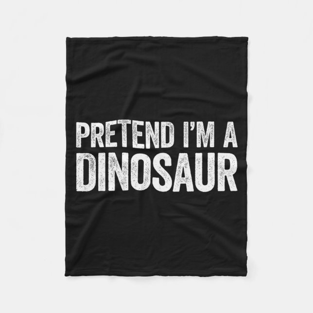 Pretend I'm A Dinosaur Shirt Adult Kids Men Women  Fleece Blanket (Front)