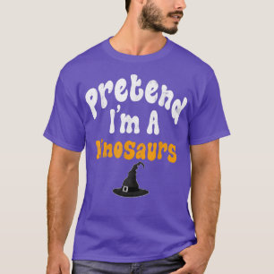 Pretend Im A Dinosaurs Costume Halloween Party T-Shirt