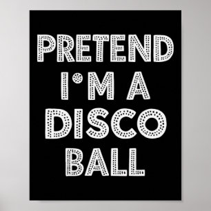 Pretend I'm A Disco Byll Hallowen Costume  Poster