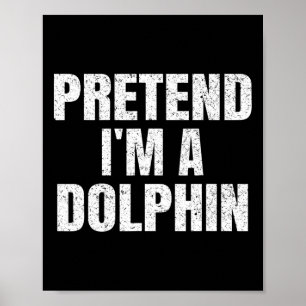 Pretend I'm A Dolphin Easy Halloween Family Group Poster