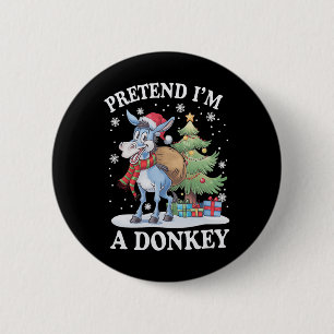 Pretend I'm A Donkey Christmas Tree And Donkey Fun 6 Cm Round Badge