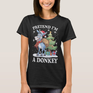 Pretend I'm A Donkey Christmas Tree And Donkey Fun T-Shirt