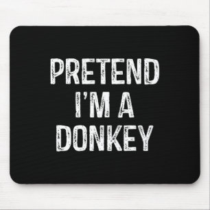 Pretend I'm A Donkey Funny Joke Humour Saying Puns Mouse Pad