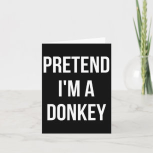 Pretend I'm A Donkey Shirt Adult Costume Halloween Card