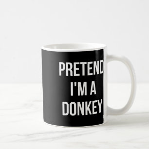 Pretend I'm A Donkey Shirt Adult Costume Halloween Coffee Mug