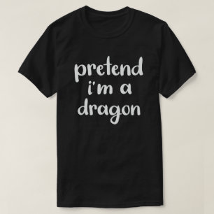 Pretend I'm A Dragon Funny Easy Halloween Costume  T-Shirt