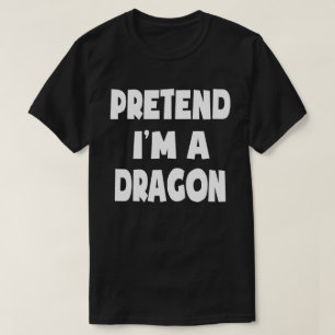 Pretend I'm A Dragon Funny Easy Halloween Costume T-Shirt
