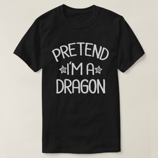 Pretend I'm A Dragon Funny Easy Halloween Costume T-Shirt (Design Front)