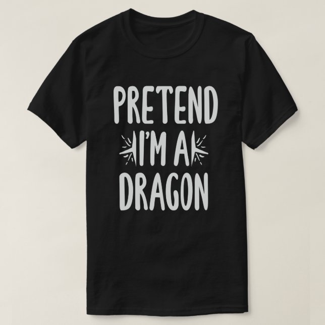 Pretend I'm A Dragon Funny Lazy Halloween Costume T-Shirt (Design Front)