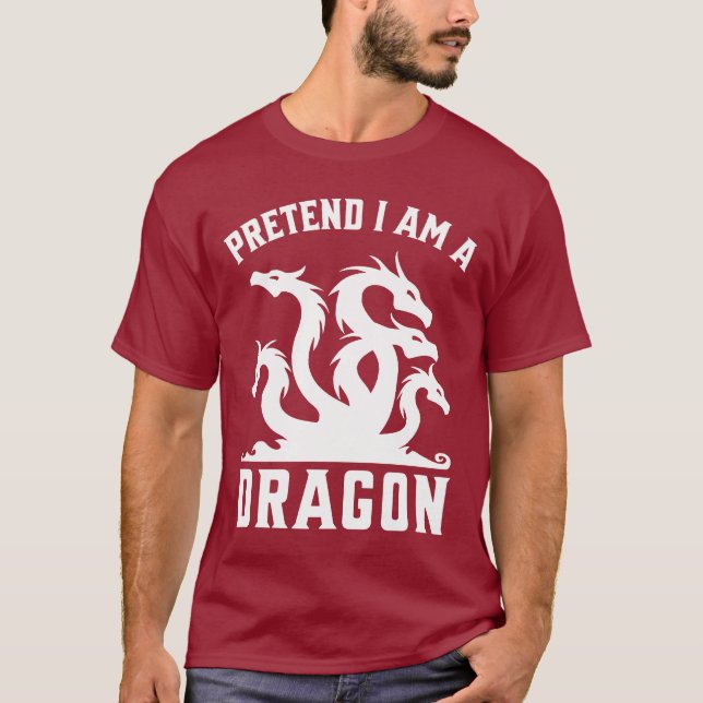 Pretend I'm A Dragon T-Shirt (Front)