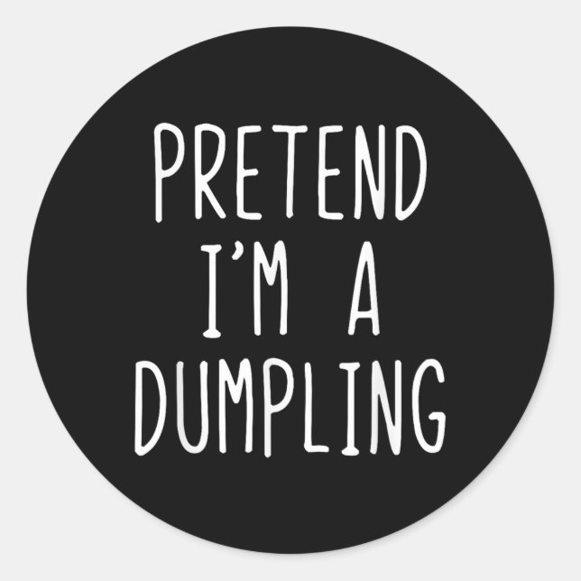 Pretend I'm A Dumpling Costume Halloween Lazy Easy Classic Round Sticker (Front)