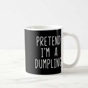 Pretend I'm A Dumpling Costume Halloween Lazy Easy Coffee Mug