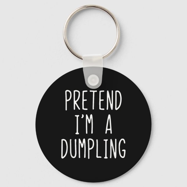Pretend I'm A Dumpling Costume Halloween Lazy Easy Key Ring (Front)