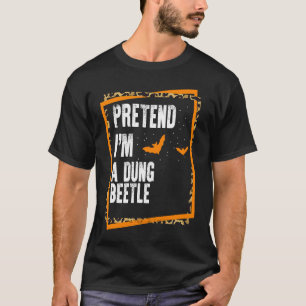 Pretend I'm a Dung Beetle Easy Lazy Halloween Cost T-Shirt