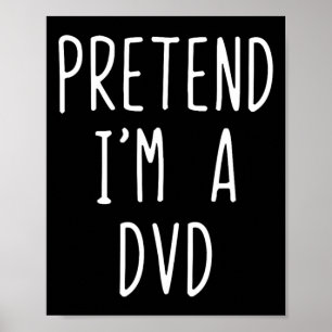 Pretend I'm A Dvd Costume Halloween Funny Lazy Adu Poster