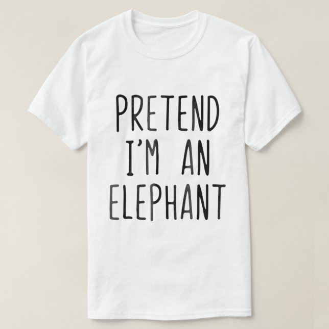 Pretend Im A Elephant Costume Halloween Lazy Easy  T-Shirt (Design Front)