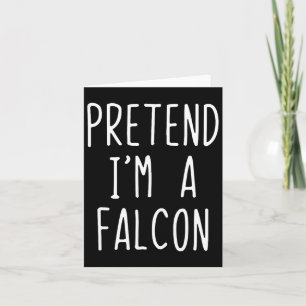 Pretend I'm A Falcon Costume Halloween Funny Lazy Card