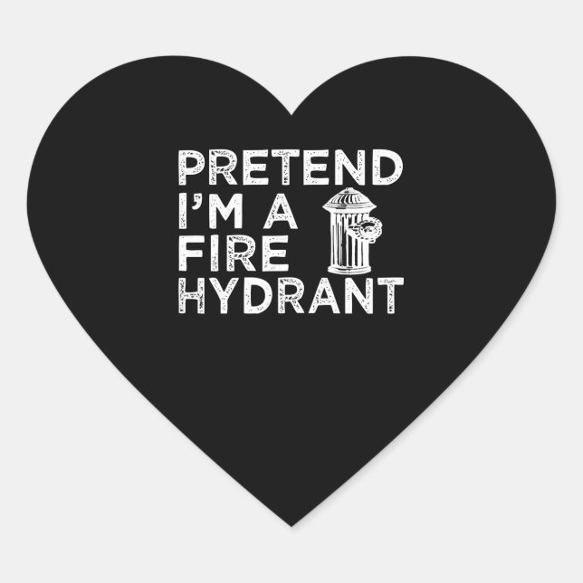 Pretend Im A Fire Hydrant | Funny Firefighter Gift Heart Sticker (Front)