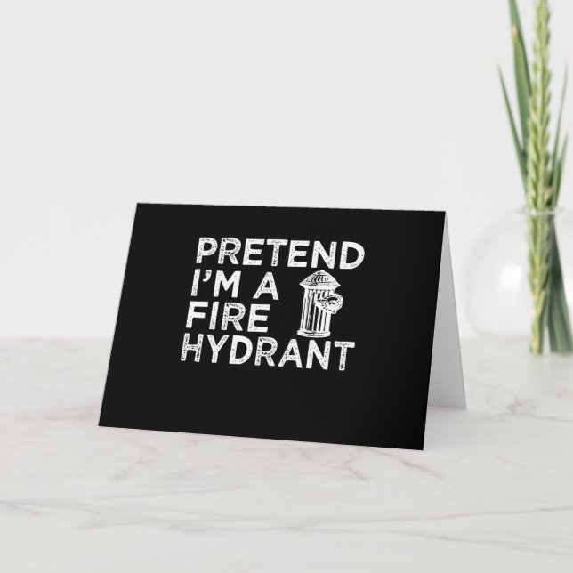 Pretend Im A Fire Hydrant | Funny Firefighter Gift Holiday Card (Front)