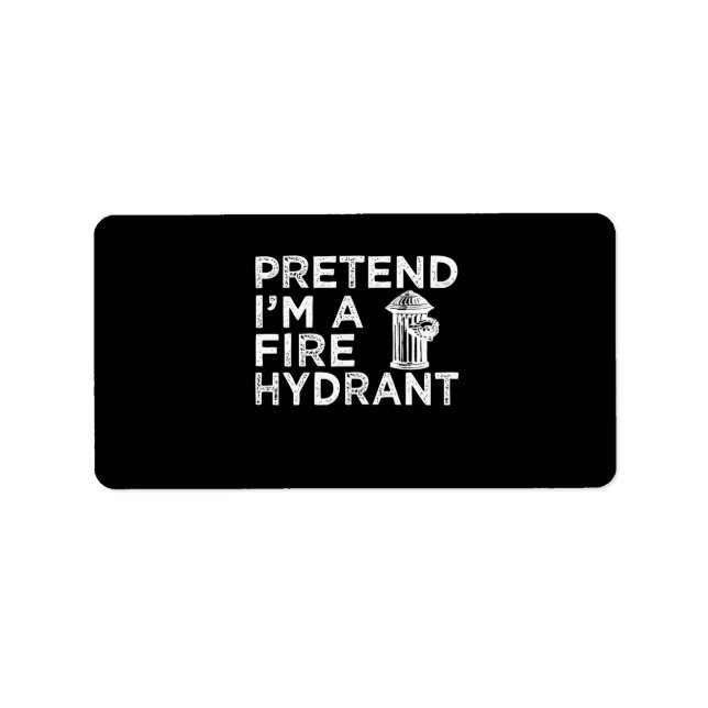 Pretend Im A Fire Hydrant | Funny Firefighter Gift Label (Front)