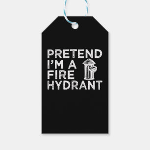 Pretend Im A Fire Hydrant   Funny Firefighter Gift Tags